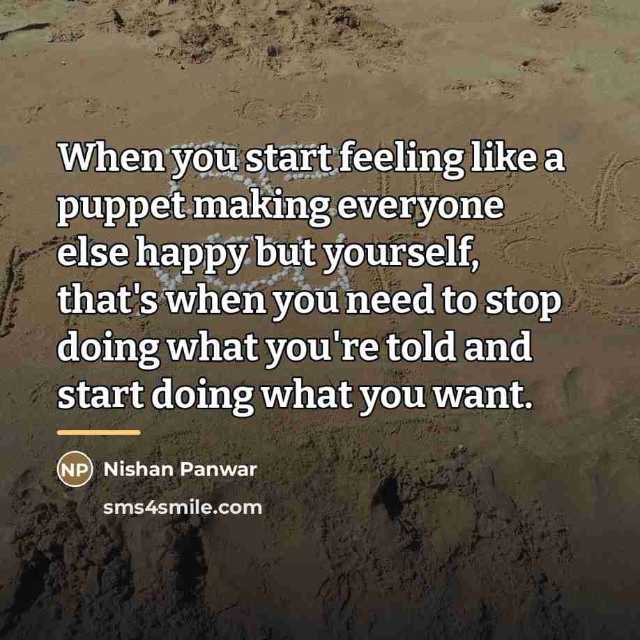 “When you start feeling like a puppet making everyone else…” quote by Nishan Panwar