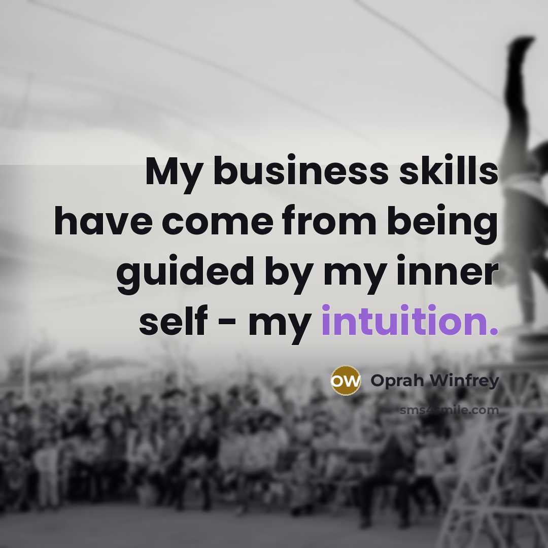 “My business skills have come from being guided by my…” quote by Oprah Winfrey