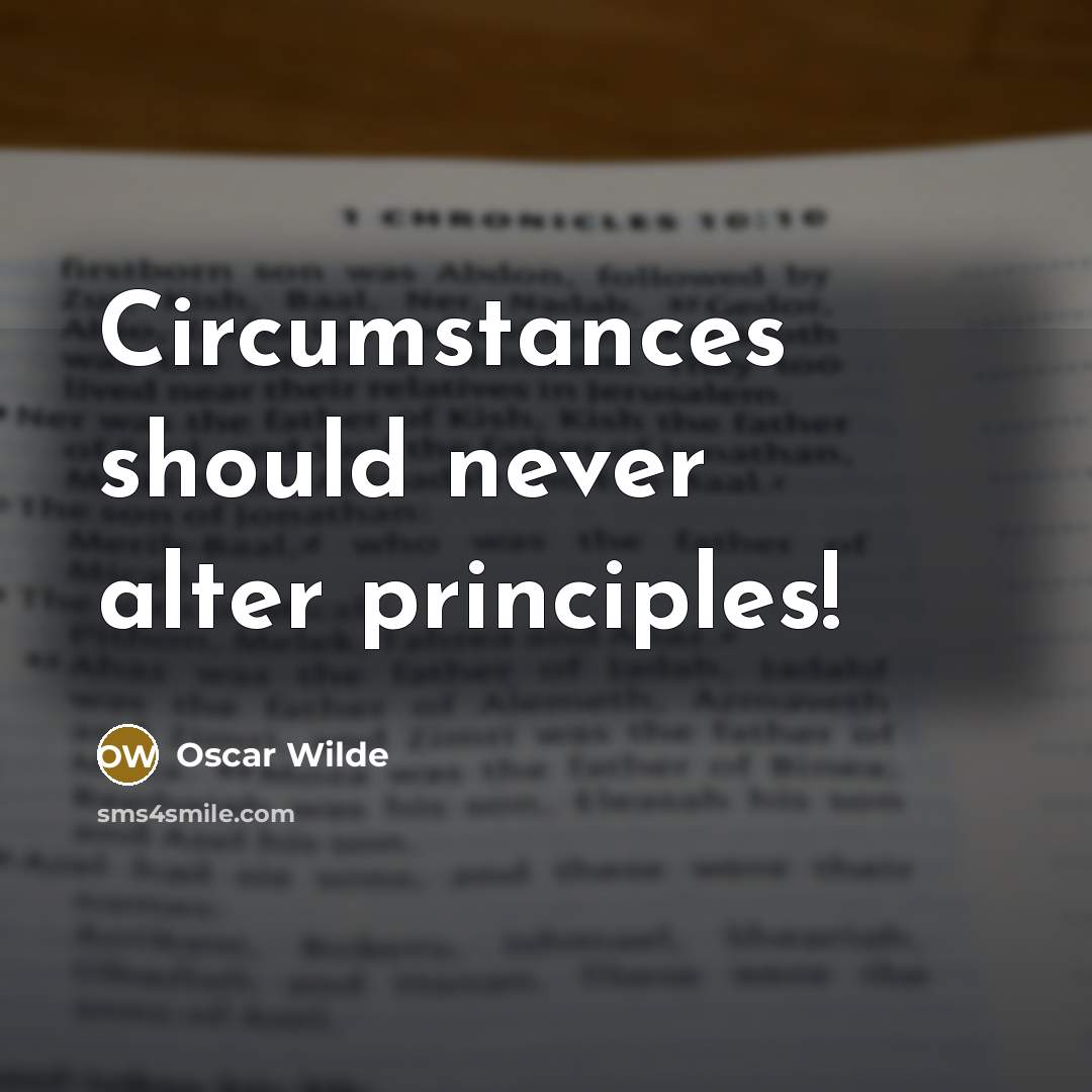 “Circumstances should never alter principles!…” quote by Oscar Wilde