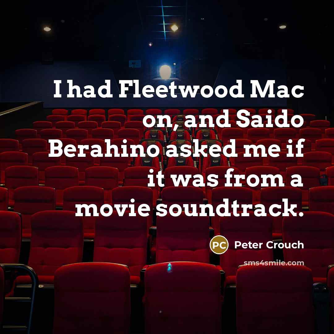 “I had Fleetwood Mac on, and Saido Berahino asked me…” quote by Peter Crouch