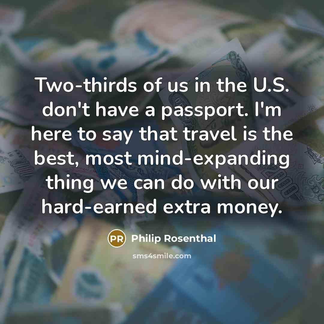 “Two-thirds of us in the U.S. don't have a passport.…” quote by Philip Rosenthal