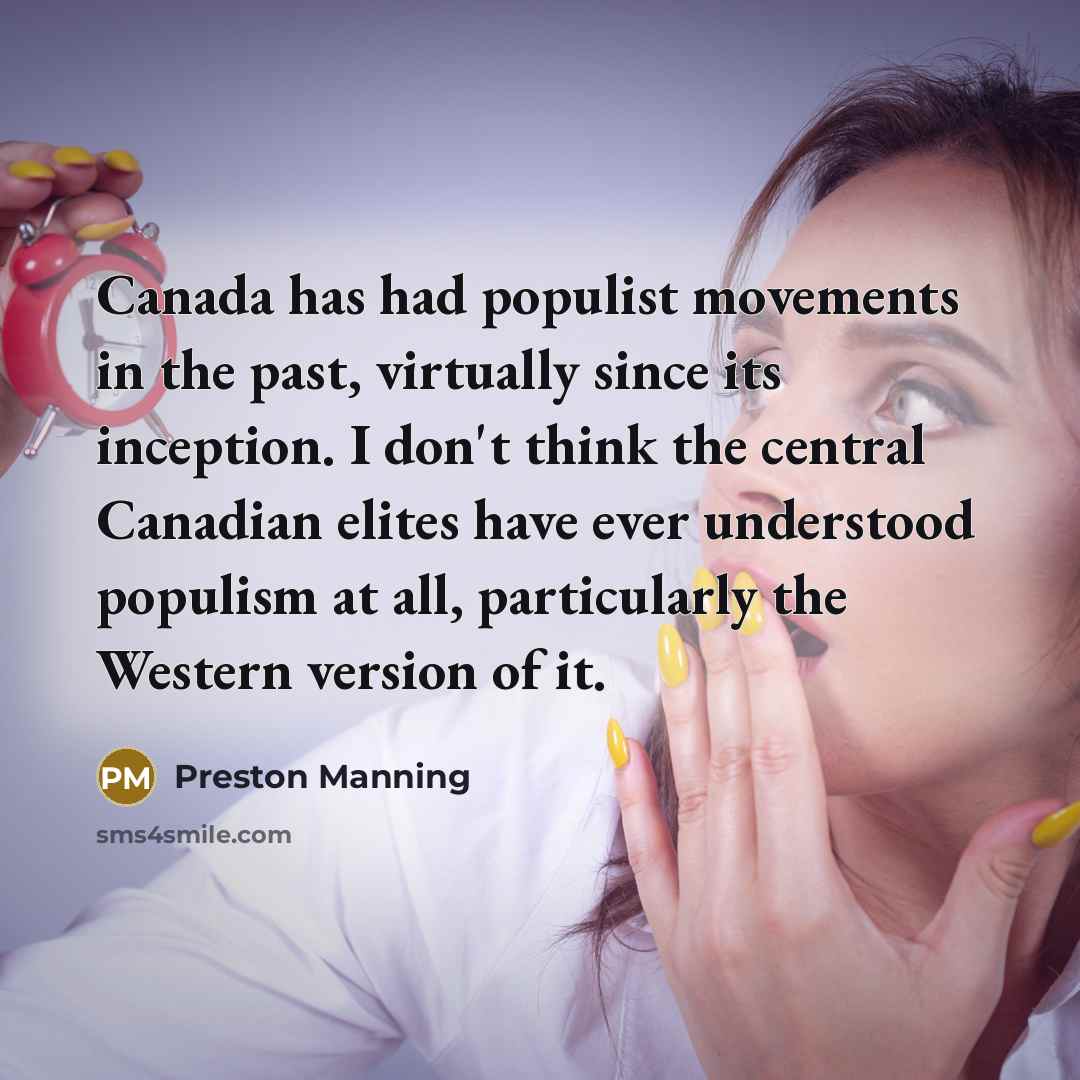 “Canada has had populist movements in the past, virtually since…” quote by Preston Manning