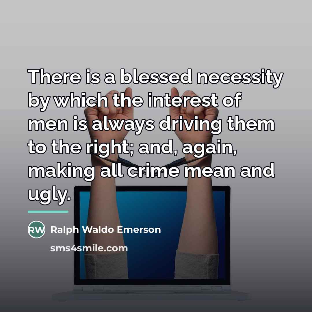“There is a blessed necessity by which the interest of…” quote by Ralph Waldo Emerson
