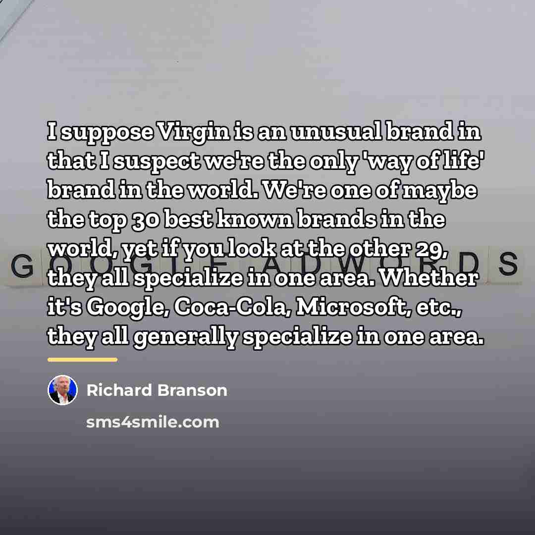 “I suppose Virgin is an unusual brand in that I…” quote by Richard Branson