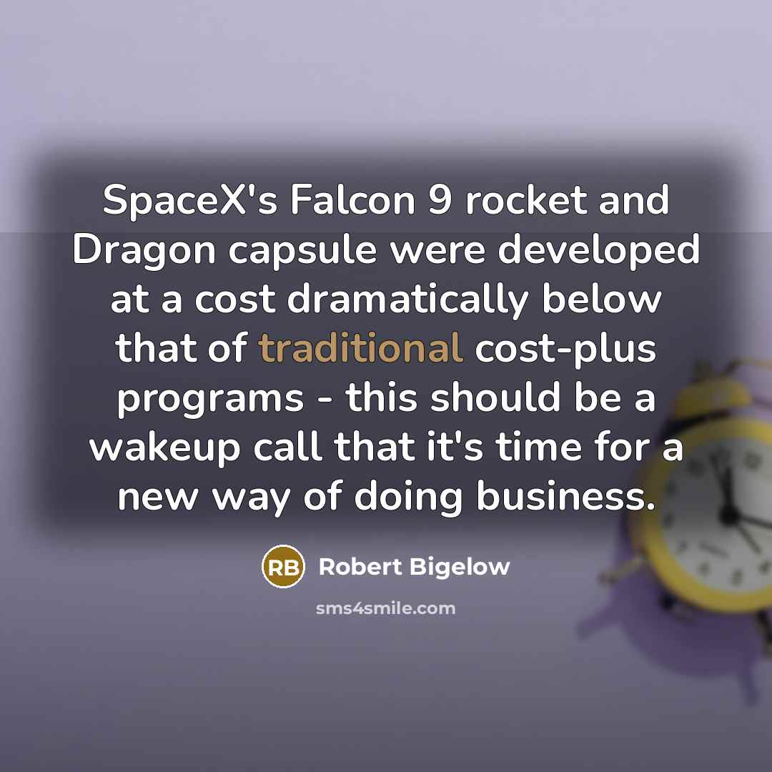 “SpaceX's Falcon 9 rocket and Dragon capsule were developed at…” quote by Robert Bigelow