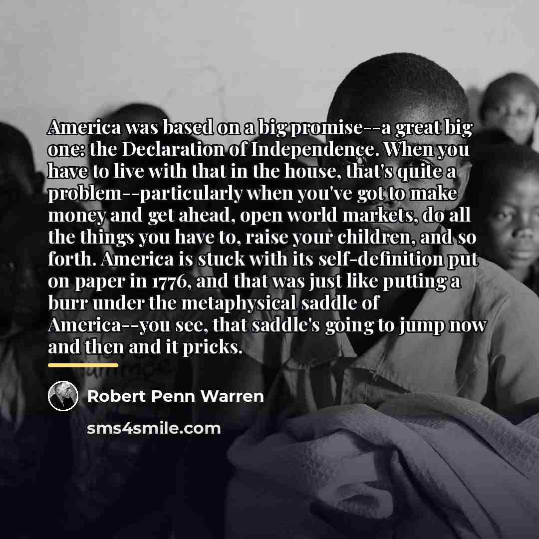 “America was based on a big promise--a great big one:…” quote by Robert Penn Warren