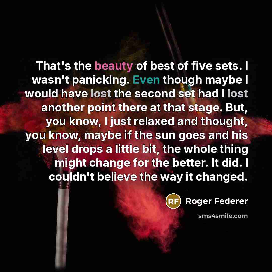 “That's the beauty of best of five sets. I wasn't…” quote by Roger Federer