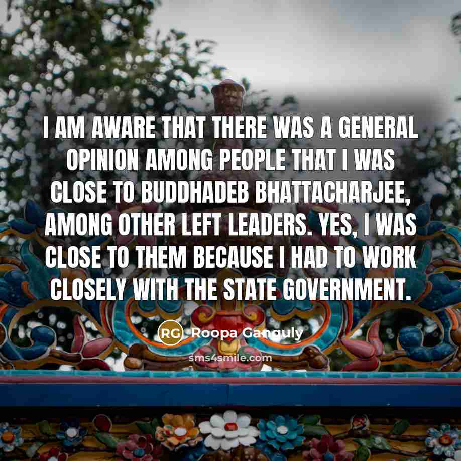 “I am aware that there was a general opinion among…” quote by Roopa Ganguly