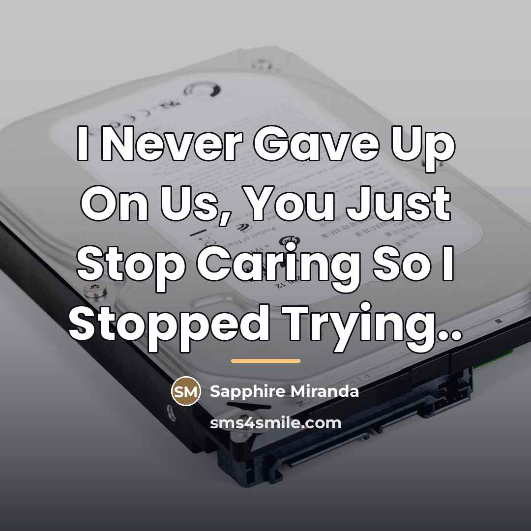 “I Never Gave Up On Us, You Just Stop Caring…” quote by Sapphire Miranda