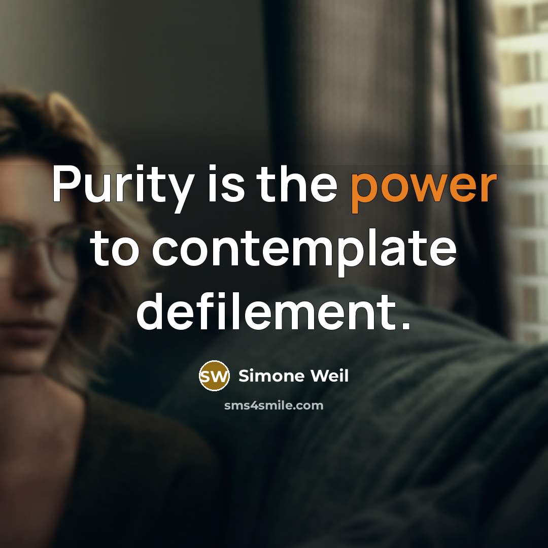 “Purity is the power to contemplate defilement.…” quote by Simone Weil