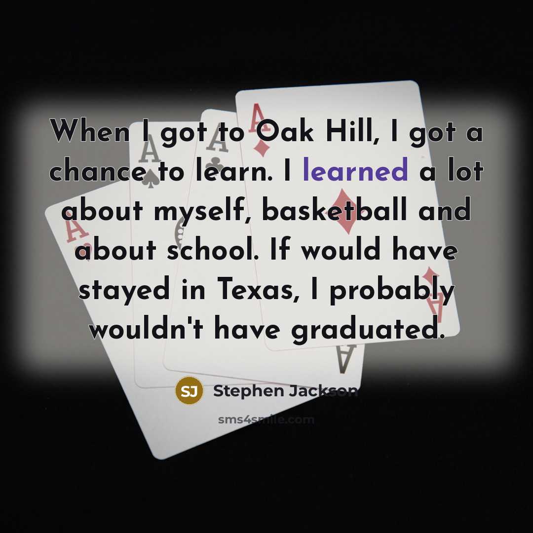 “When I got to Oak Hill, I got a chance…” quote by Stephen Jackson