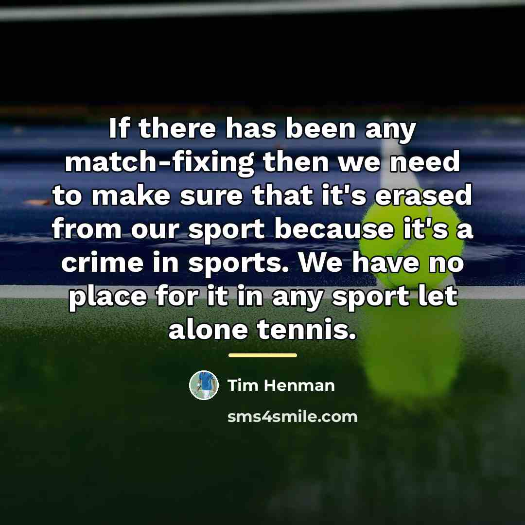 “If there has been any match-fixing then we need to…” quote by Tim Henman