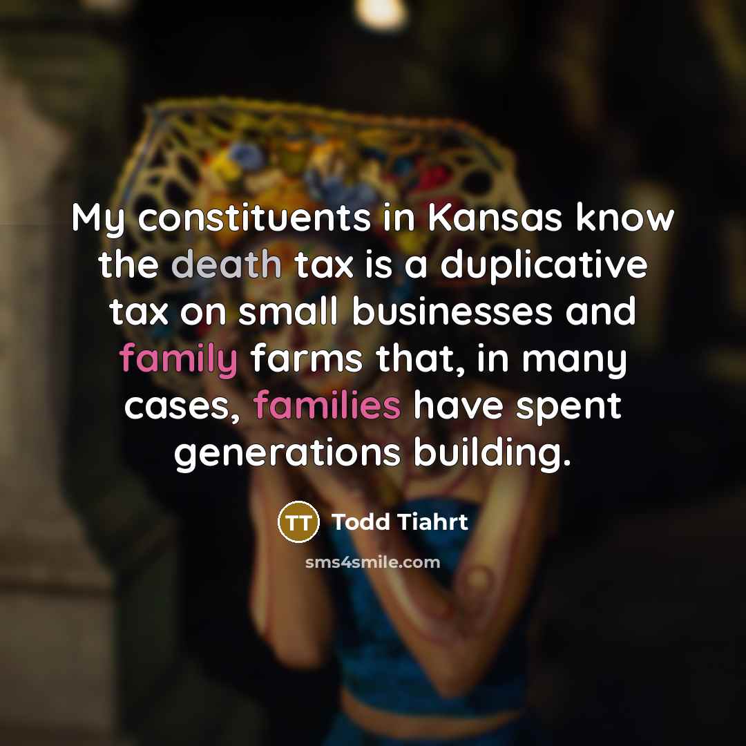 “My constituents in Kansas know the death tax is a…” quote by Todd Tiahrt