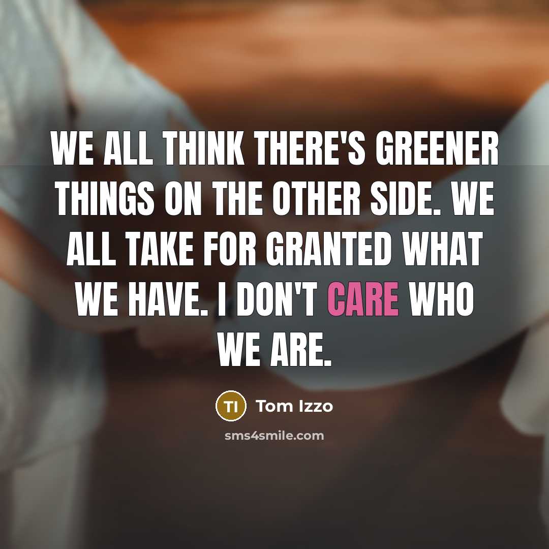 “We all think there's greener things on the other side.…” quote by Tom Izzo