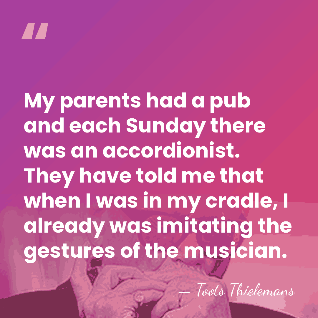 My parents had a pub and each Sunday there was an accordionist.&hellip; - Toots Thielemans
