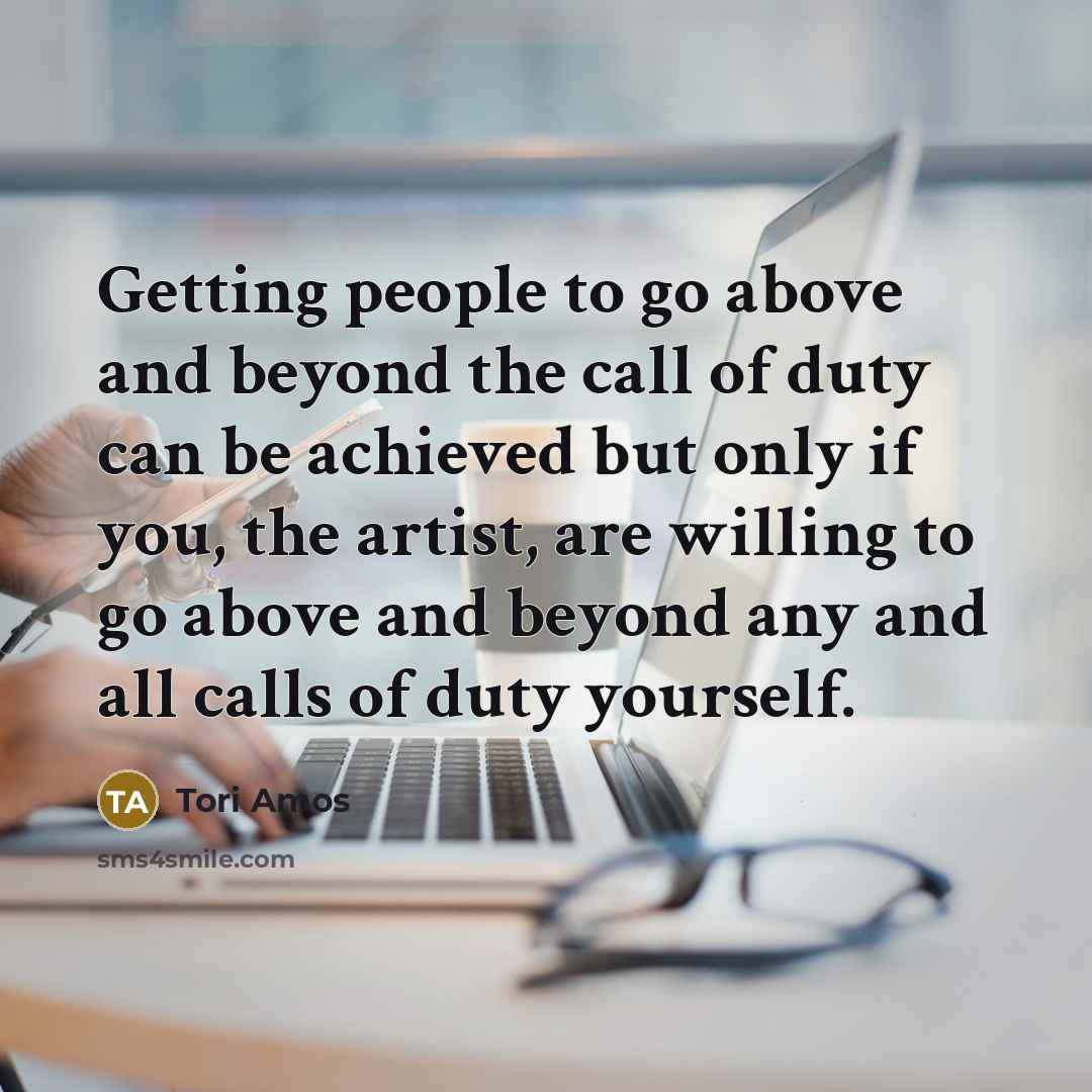 “Getting people to go above and beyond the call of…” quote by Tori Amos