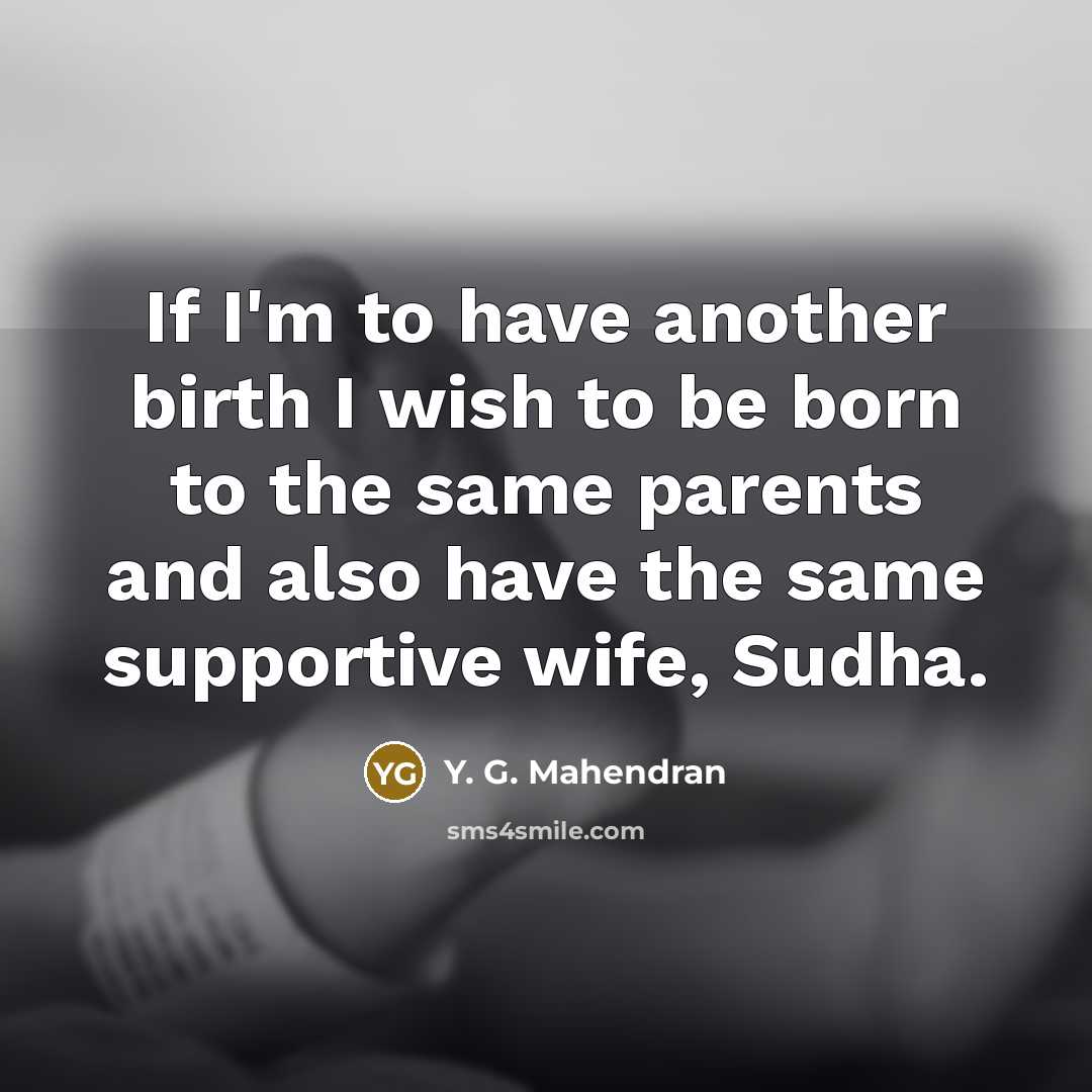 “If I'm to have another birth I wish to be…” quote by Y. G. Mahendran