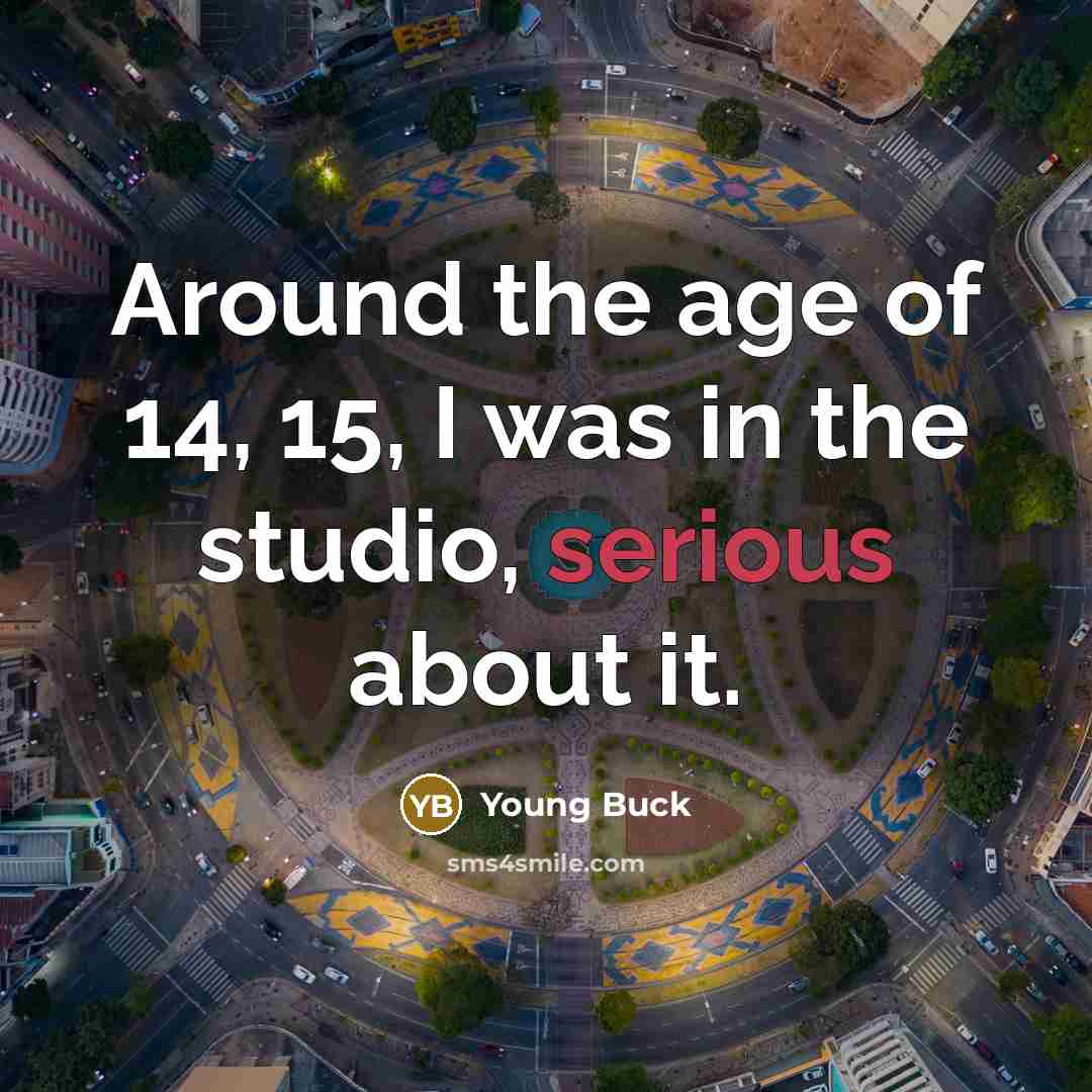 “Around the age of 14, 15, I was in the…” quote by Young Buck