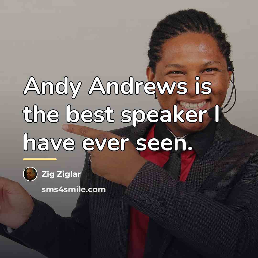 “Andy Andrews is the best speaker I have ever seen.…” quote by Zig Ziglar