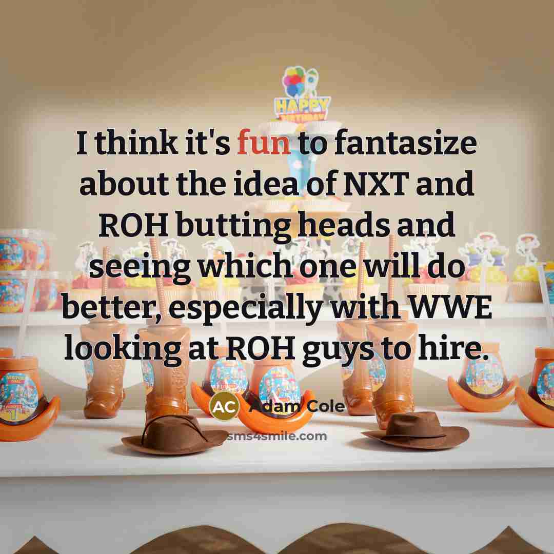 “I think it's fun to fantasize about the idea of…” quote by Adam Cole