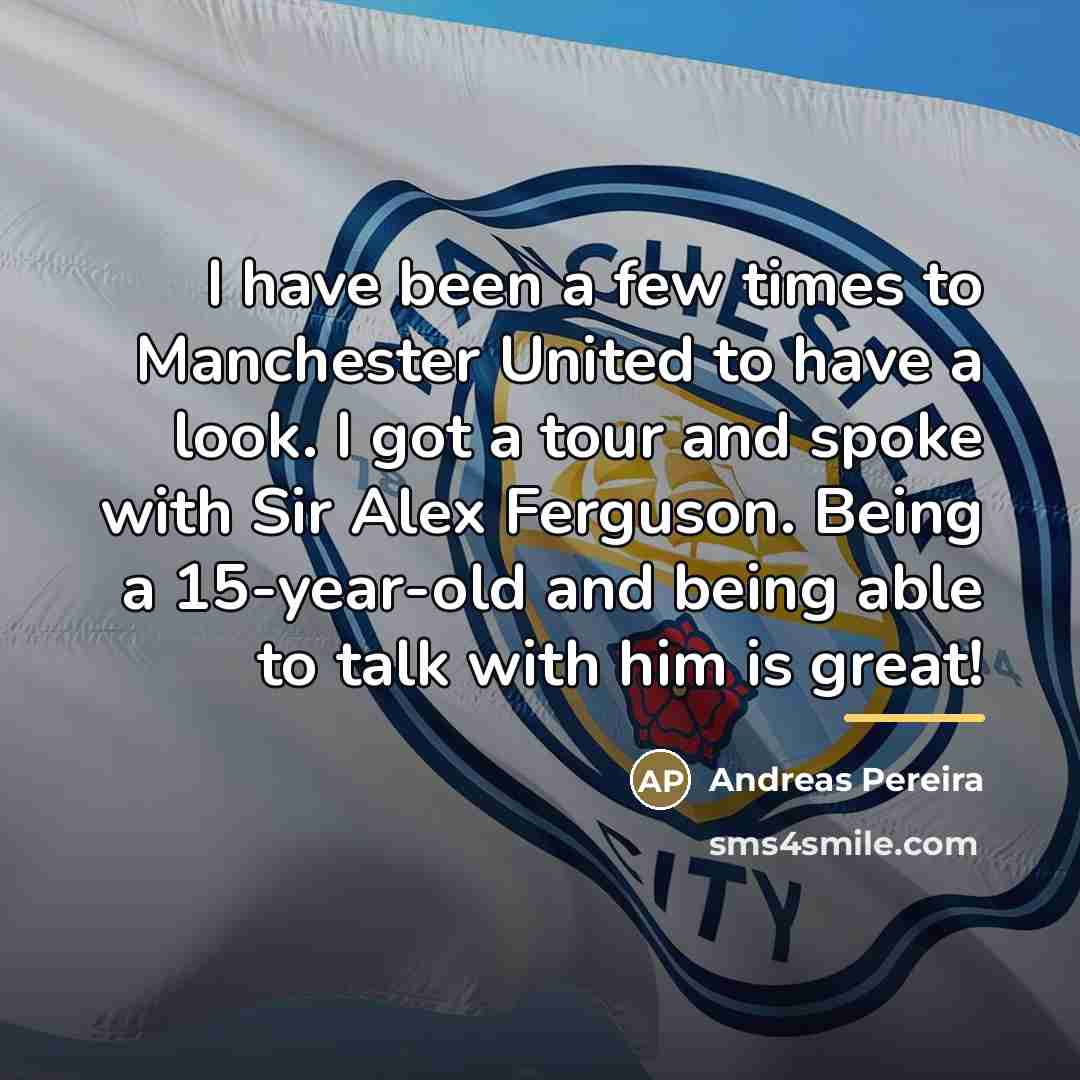 “I have been a few times to Manchester United to…” quote by Andreas Pereira