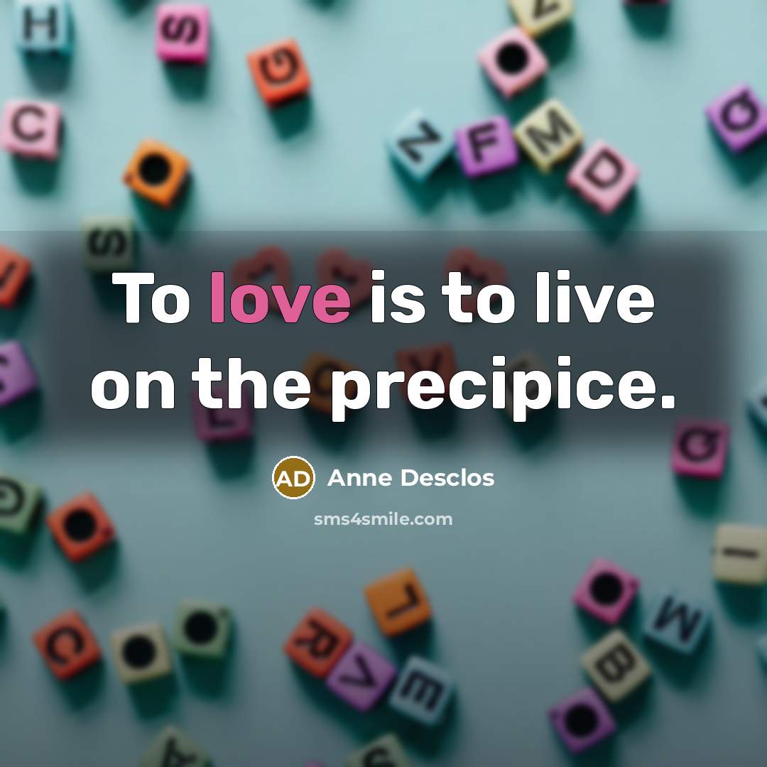 “To love is to live on the precipice.…” quote by Anne Desclos