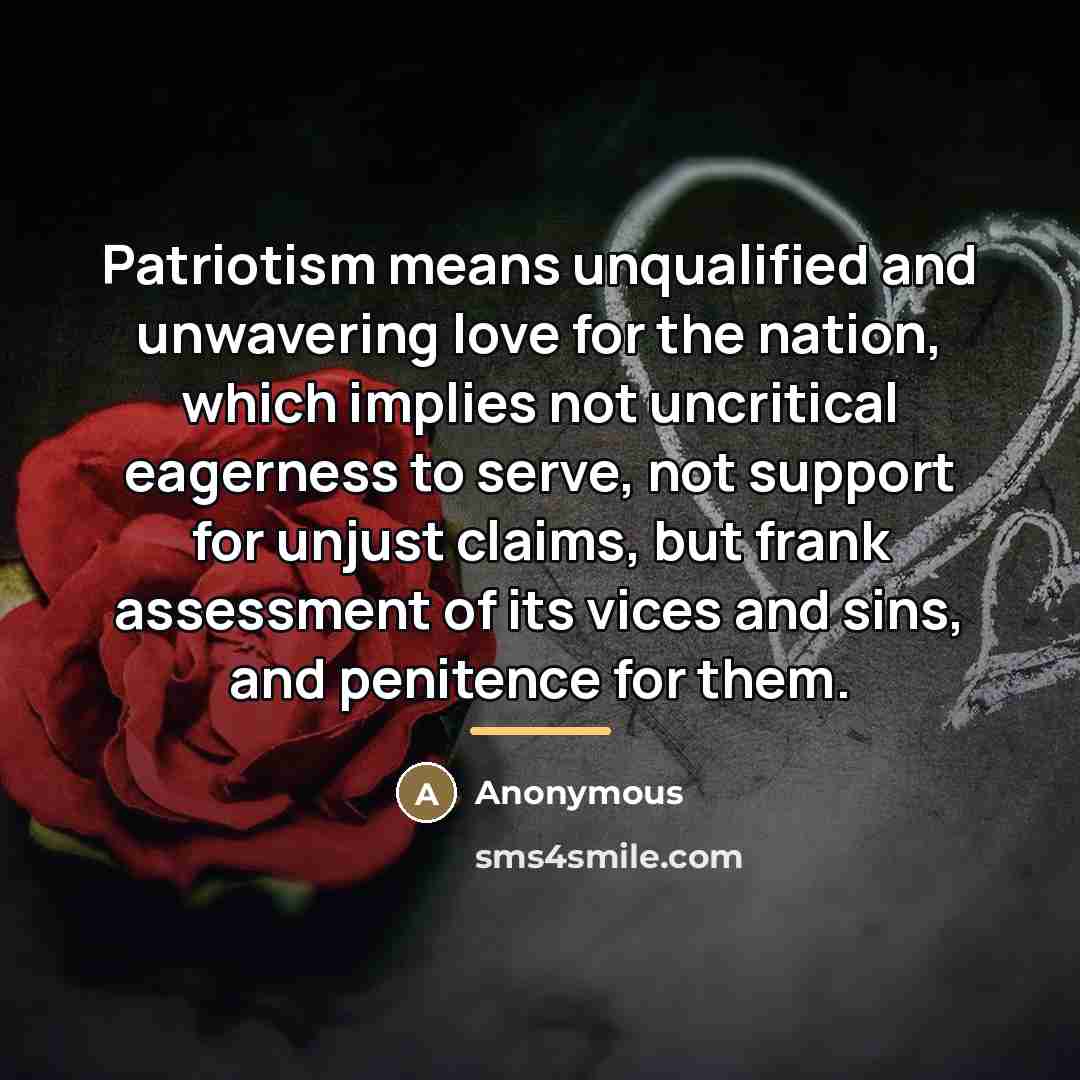 “Patriotism means unqualified and unwavering love for the nation, which…” quote by Anonymous