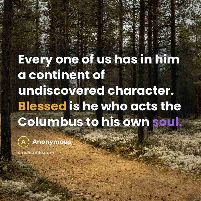 “Every one of us has in him a continent of…” quote by Anonymous