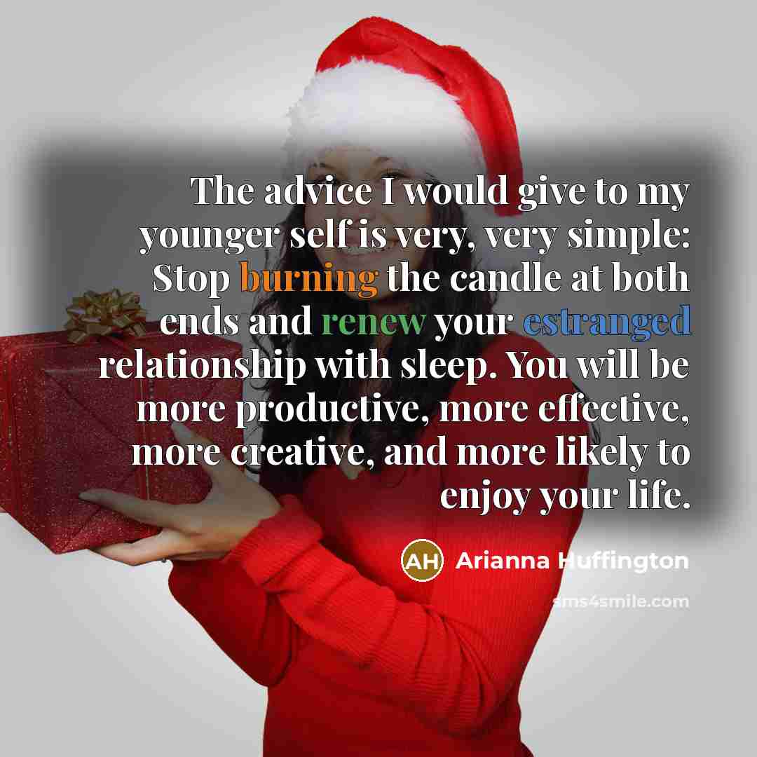 “The advice I would give to my younger self is…” quote by Arianna Huffington