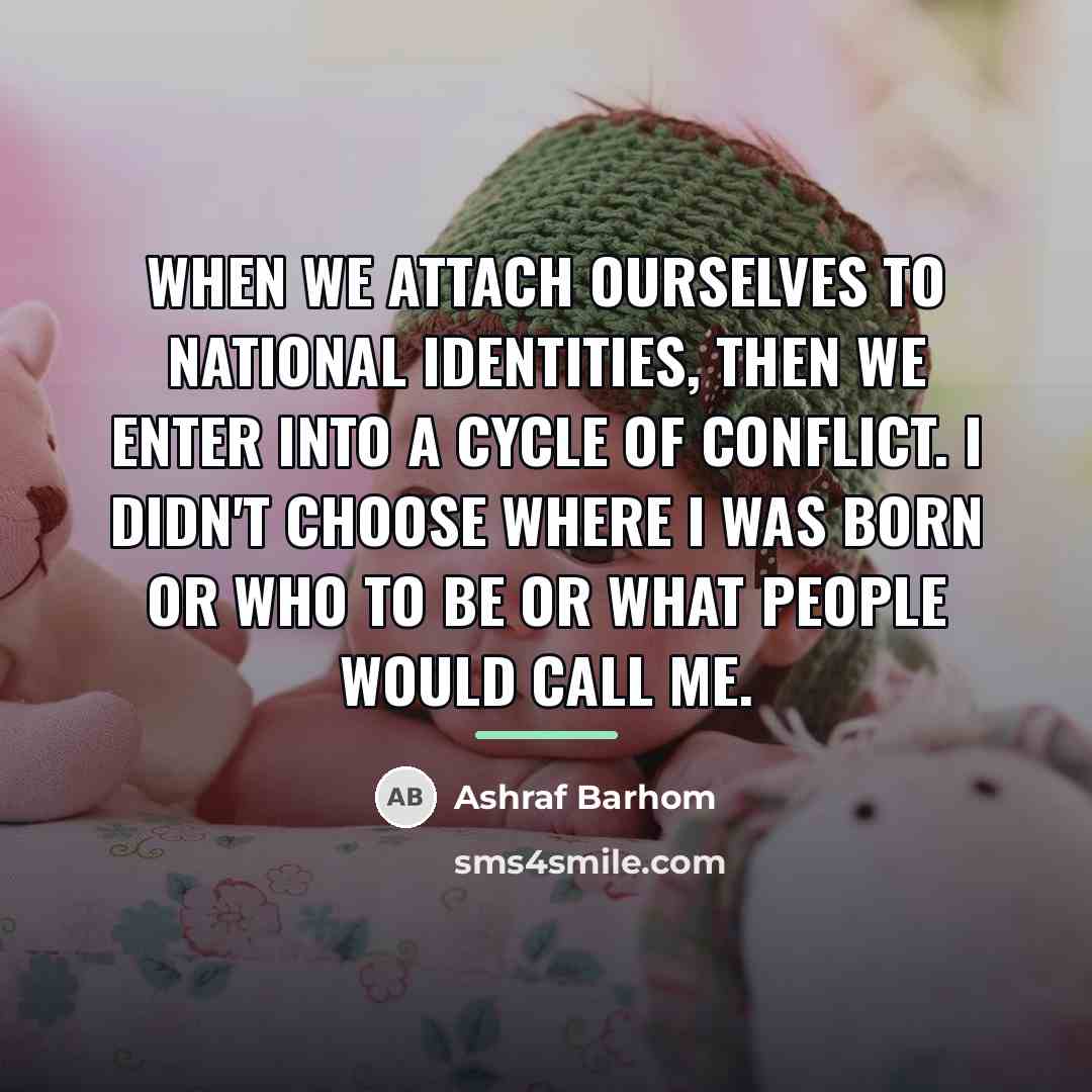“When we attach ourselves to national identities, then we enter…” quote by Ashraf Barhom