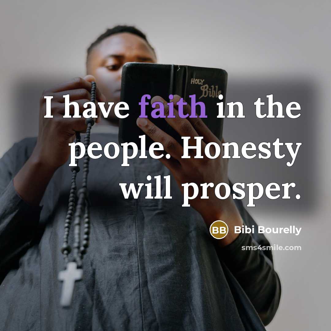 “I have faith in the people. Honesty will prosper.…” quote by Bibi Bourelly