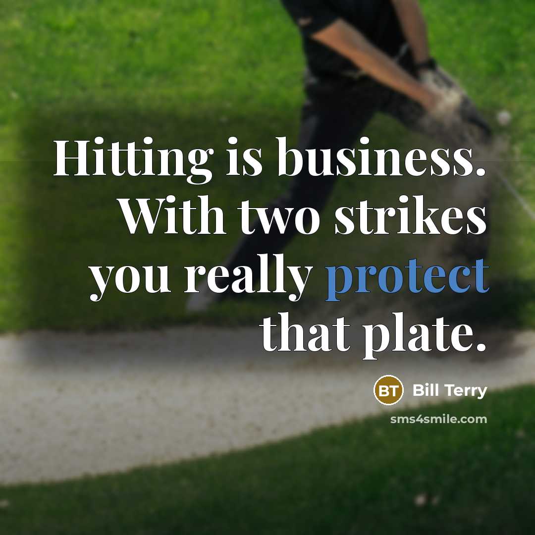 “Hitting is business. With two strikes you really protect that…” quote by Bill Terry