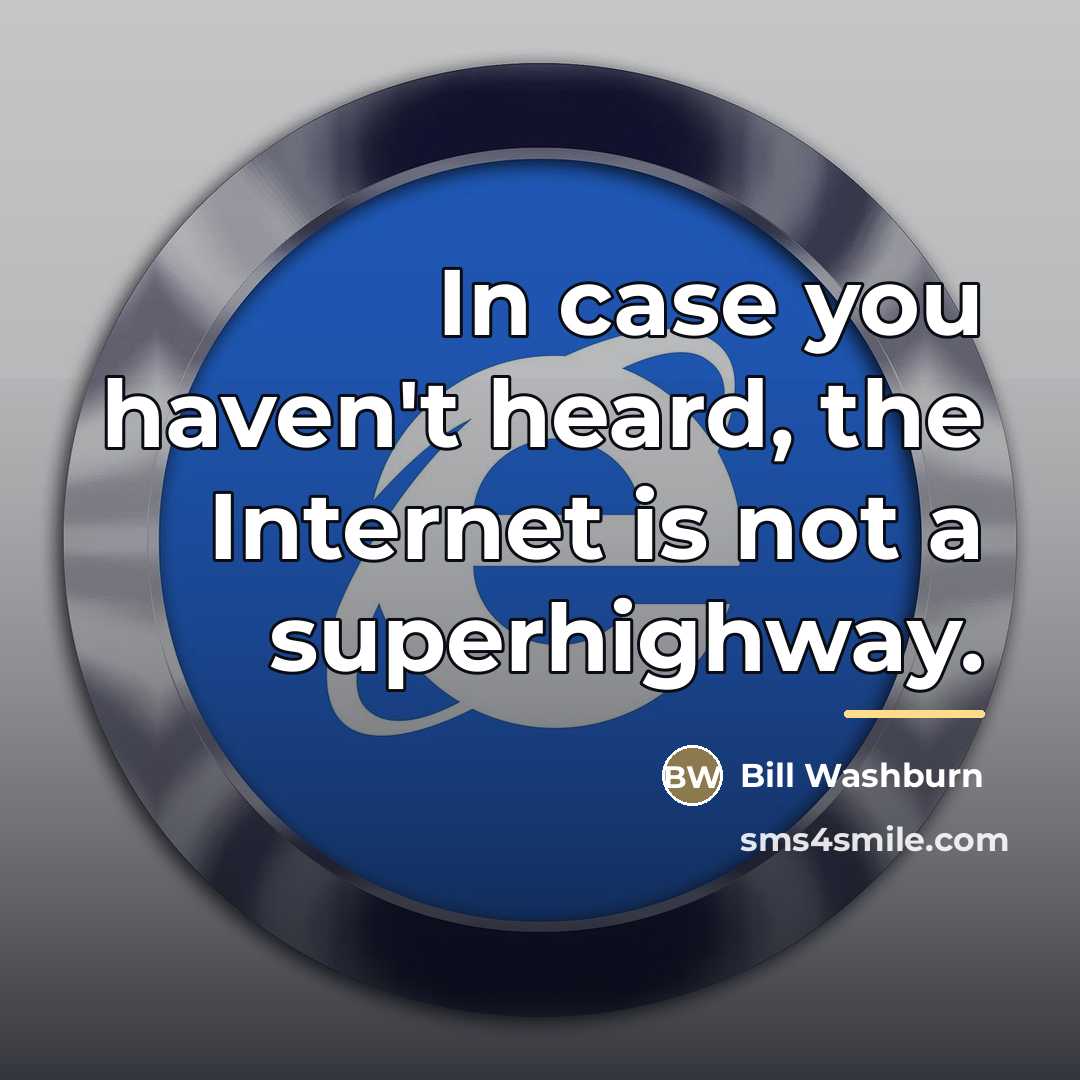 “In case you haven't heard, the Internet is not a…” quote by Bill Washburn