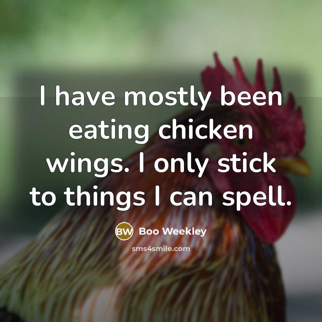 “I have mostly been eating chicken wings. I only stick…” quote by Boo Weekley