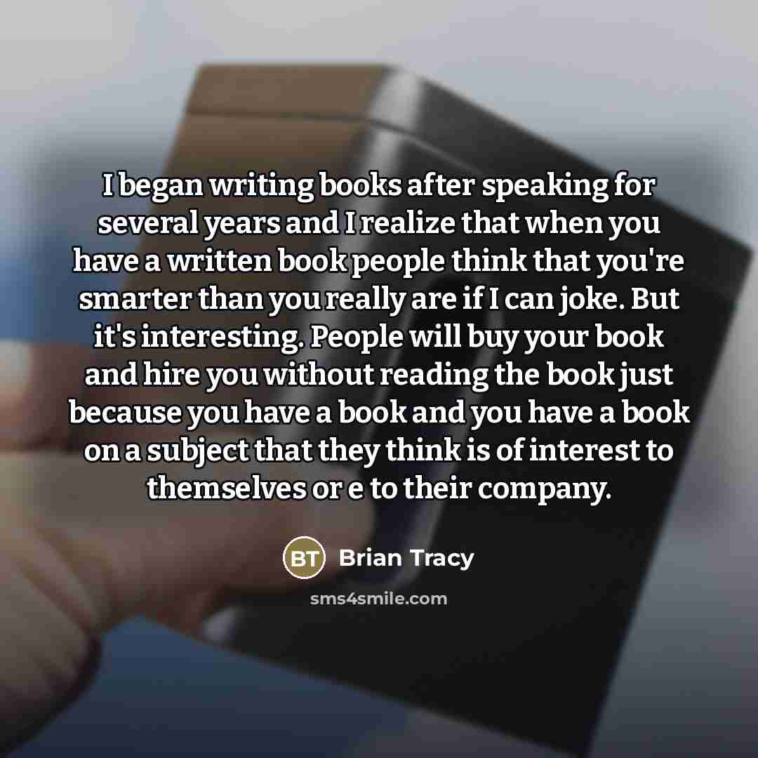 “I began writing books after speaking for several years and…” quote by Brian Tracy