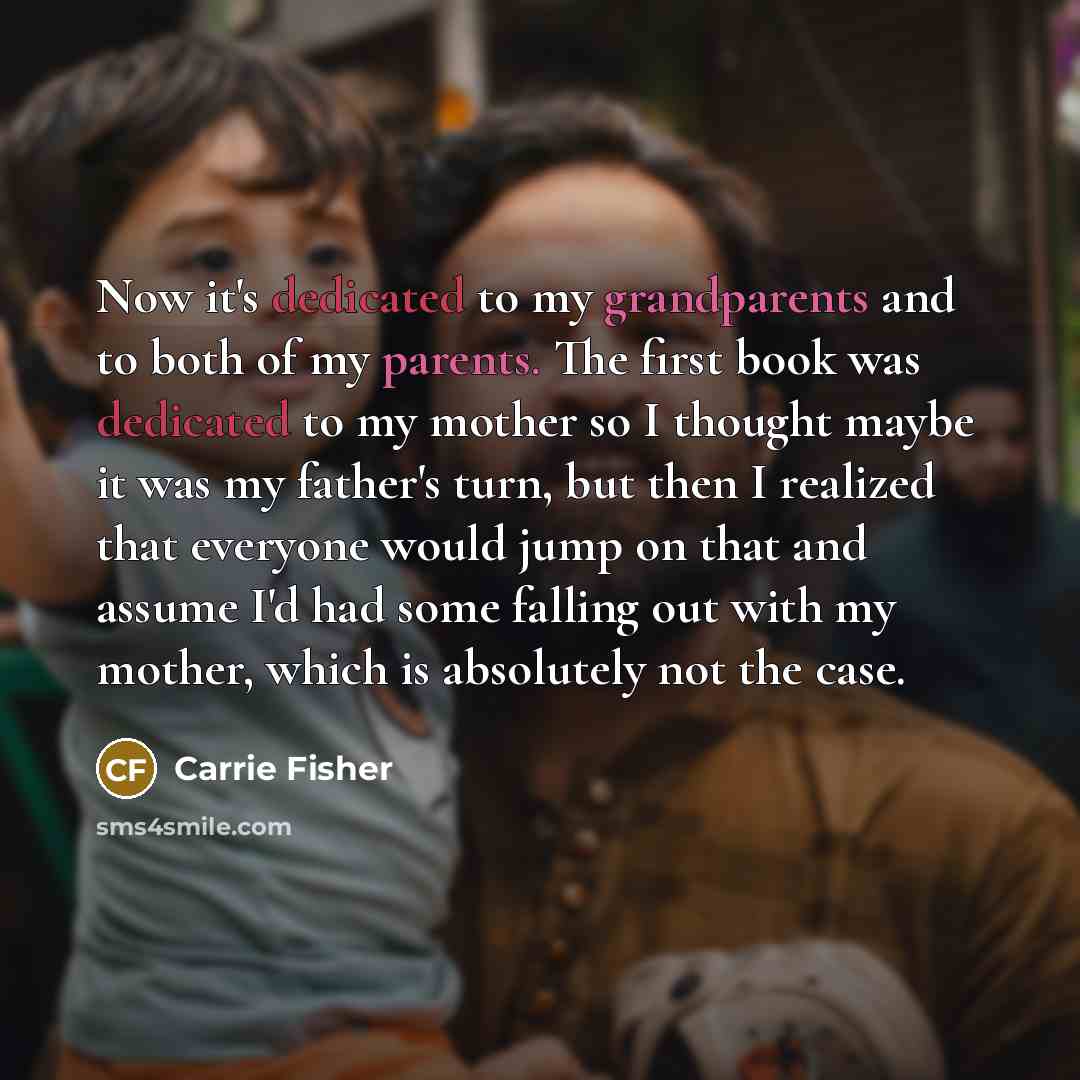 “Now it's dedicated to my grandparents and to both of…” quote by Carrie Fisher