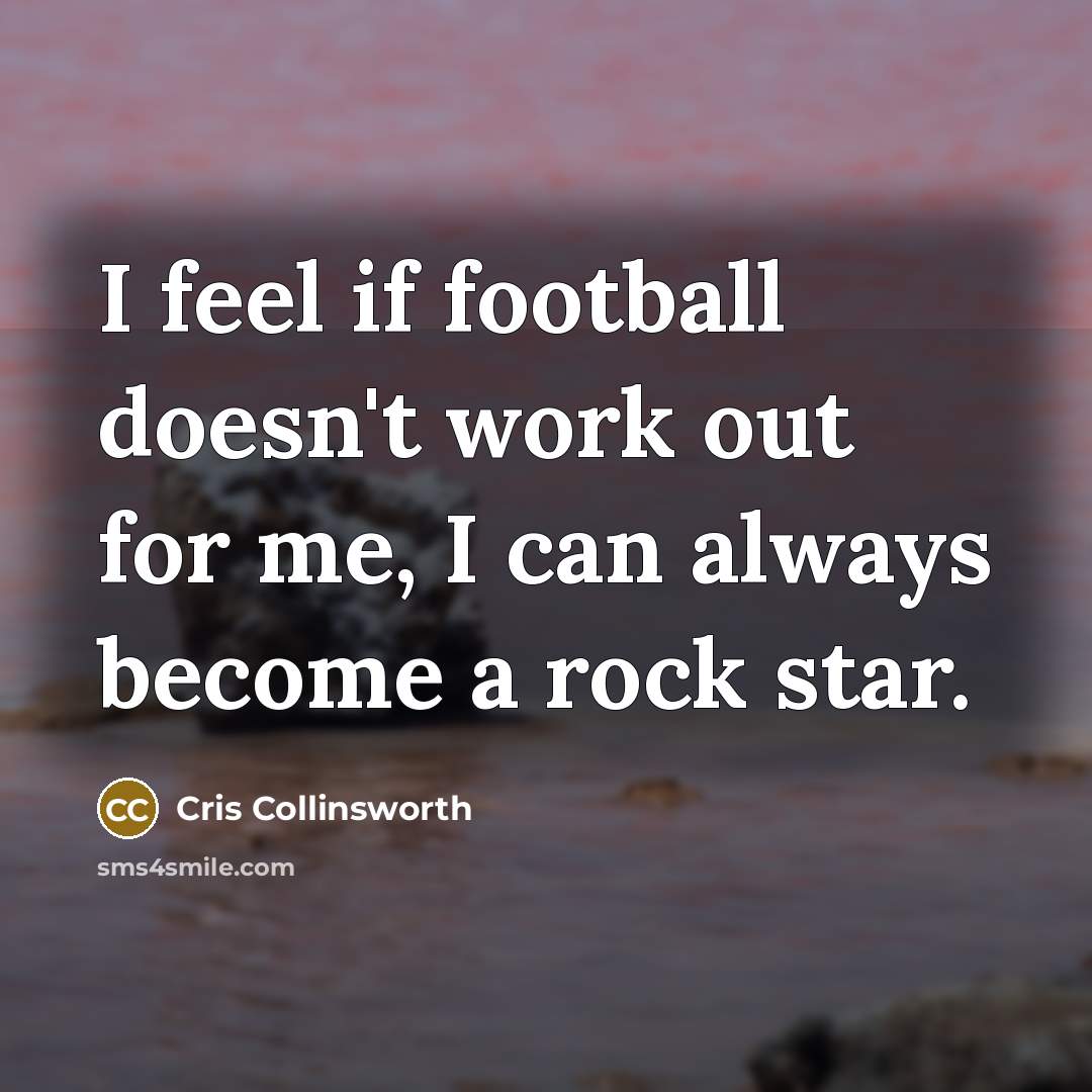 “I feel if football doesn't work out for me, I…” quote by Cris Collinsworth