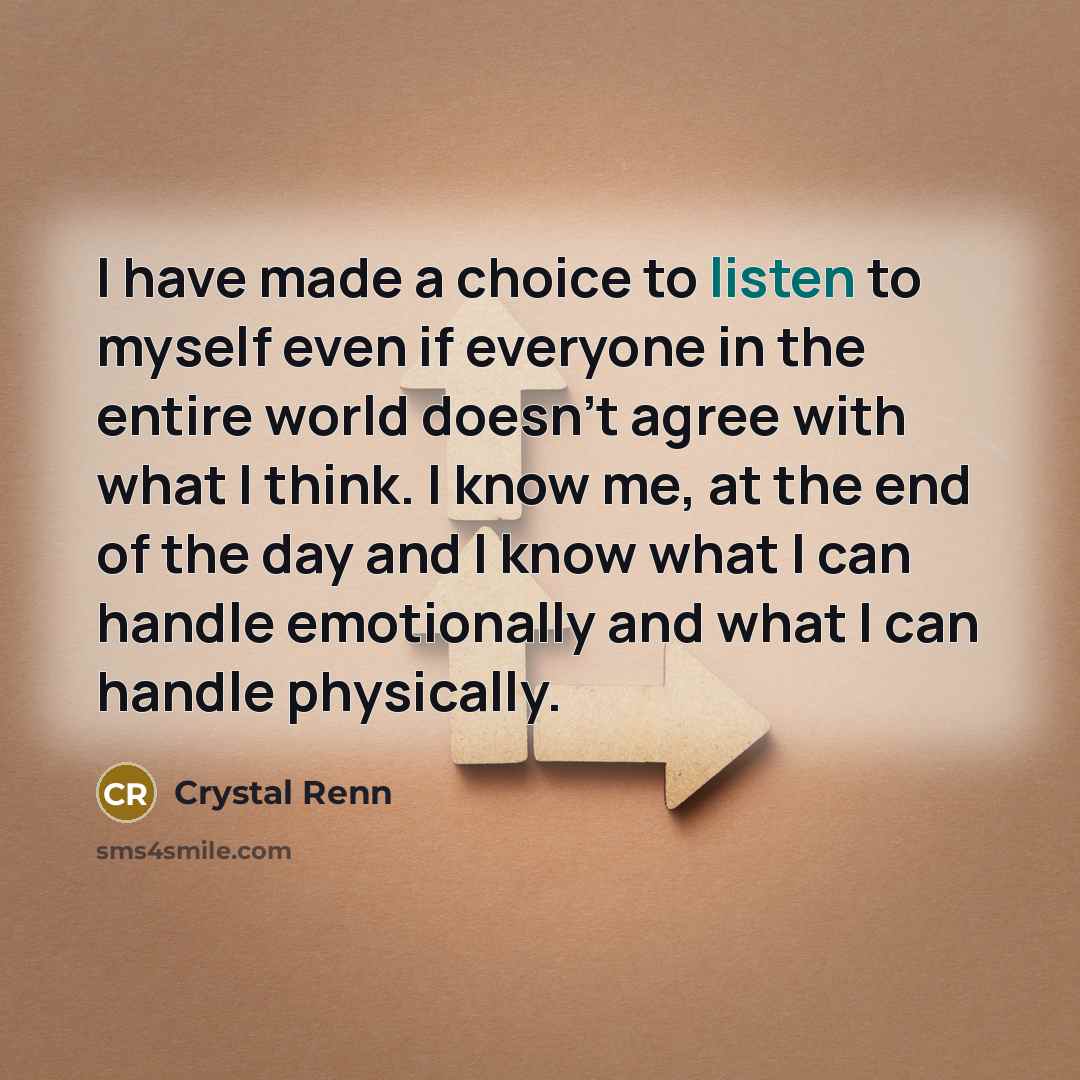 “I have made a choice to listen to myself even…” quote by Crystal Renn