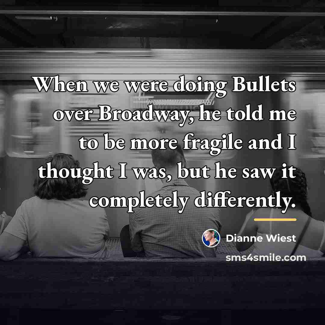 “When we were doing Bullets over Broadway, he told me…” quote by Dianne Wiest