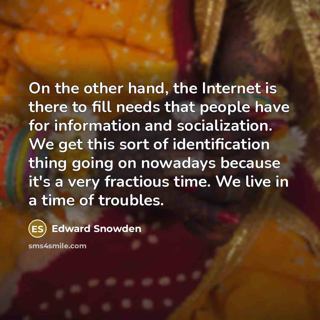 “On the other hand, the Internet is there to fill…” quote by Edward Snowden