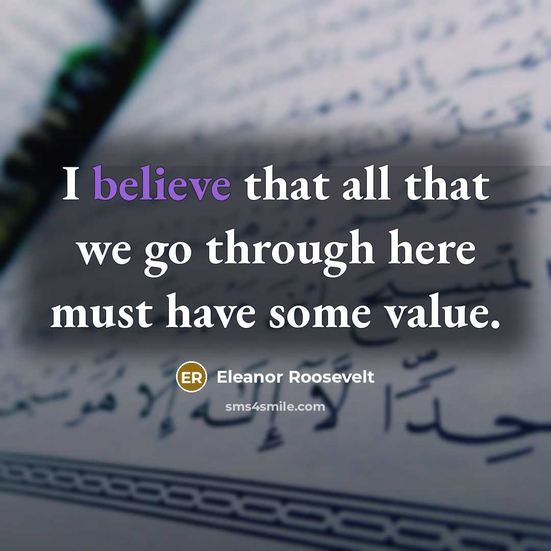 “I believe that all that we go through here must…” quote by Eleanor Roosevelt