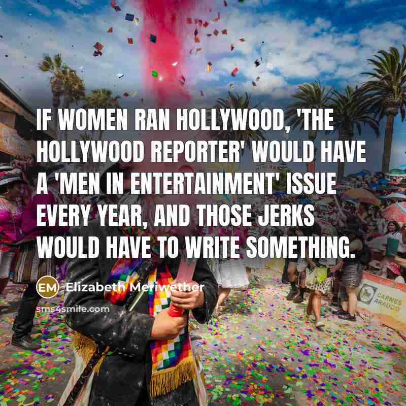 “If women ran Hollywood, 'The Hollywood Reporter' would have a…” quote by Elizabeth Meriwether