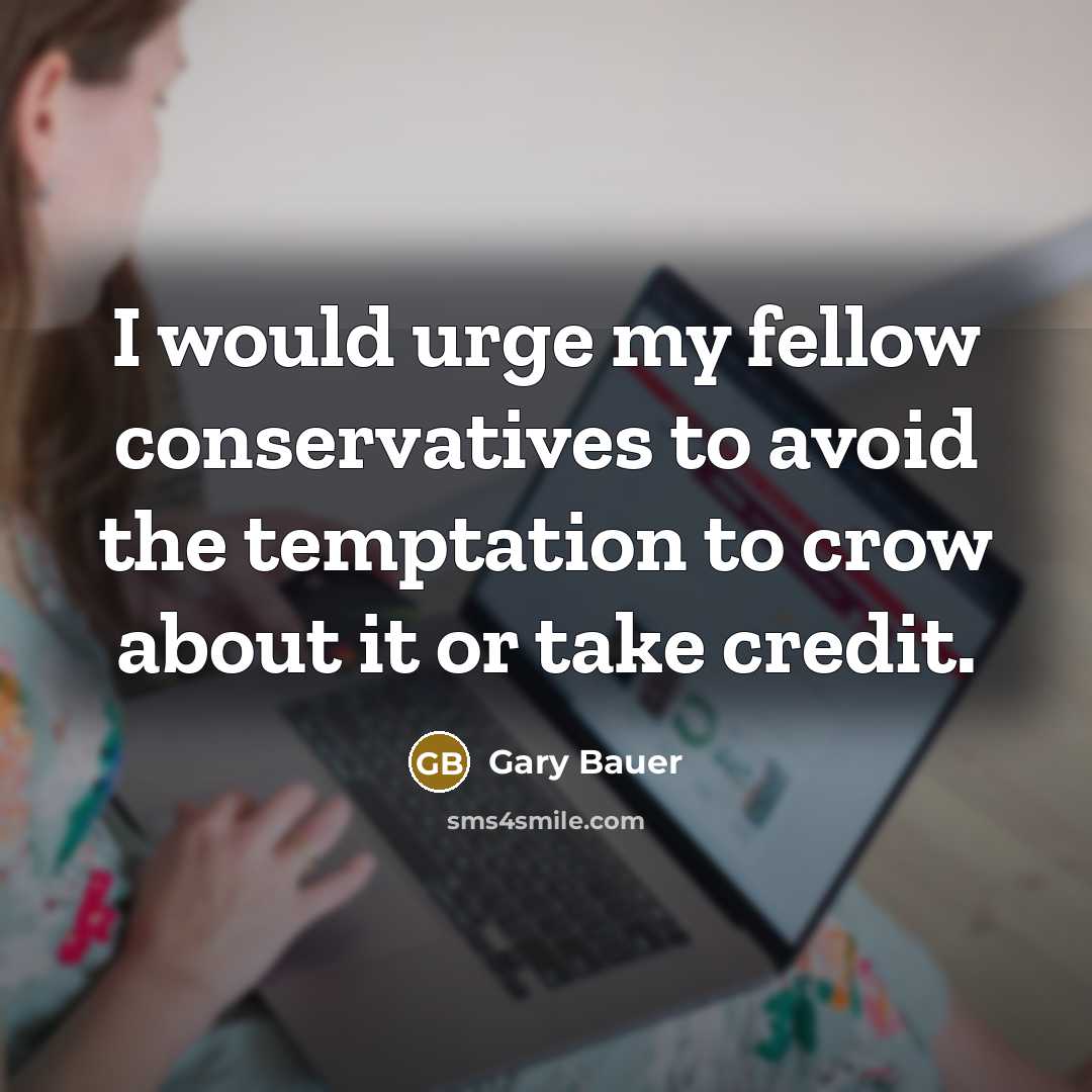 “I would urge my fellow conservatives to avoid the temptation…” quote by Gary Bauer