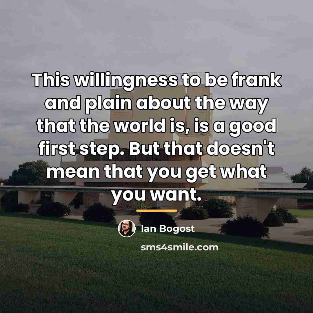 “This willingness to be frank and plain about the way…” quote by Ian Bogost