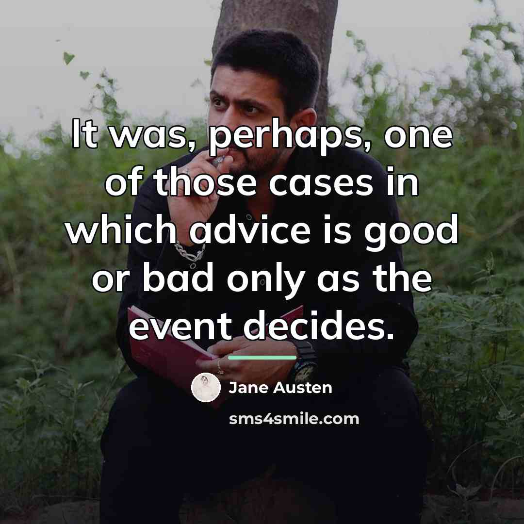 “It was, perhaps, one of those cases in which advice…” quote by Jane Austen