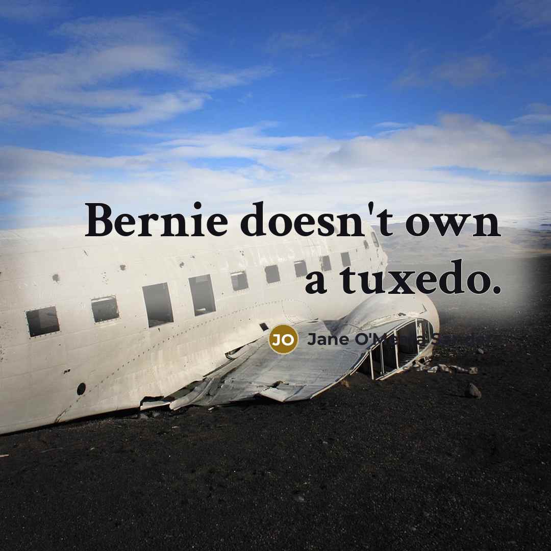 “Bernie doesn't own a tuxedo.…” quote by Jane O'Meara Sanders