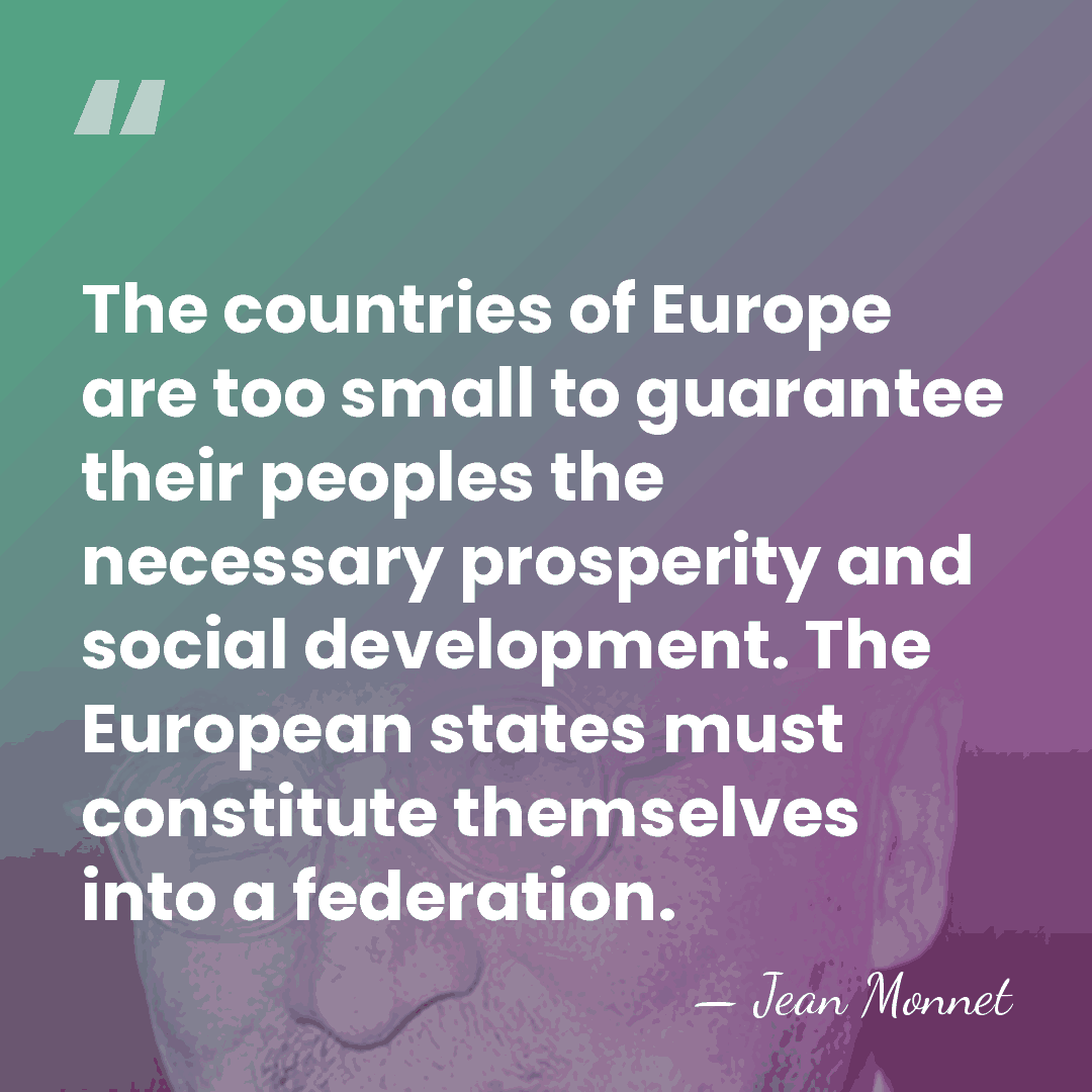 The countries of Europe are too small to guarantee their peoples the&hellip; - Jean Monnet