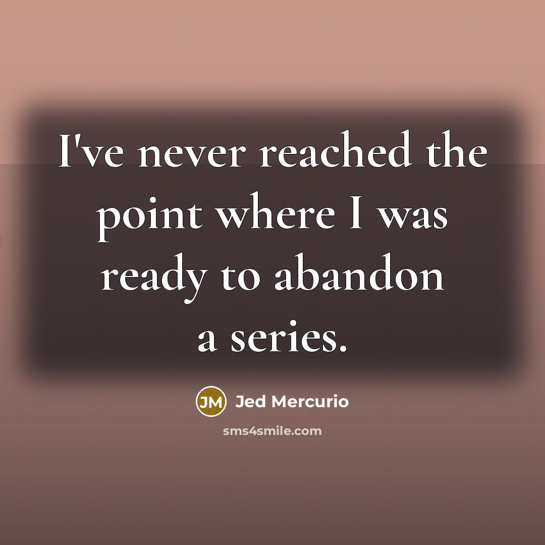 “I've never reached the point where I was ready to…” quote by Jed Mercurio