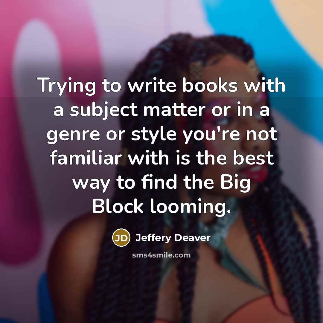 “Trying to write books with a subject matter or in…” quote by Jeffery Deaver