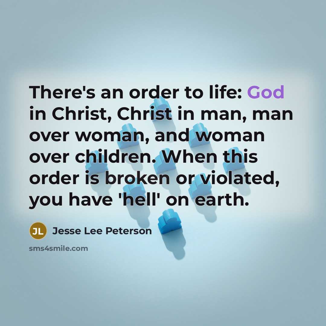 “There's an order to life: God in Christ, Christ in…” quote by Jesse Lee Peterson